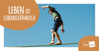 Leben ist lebensgefährlich – Zwischen Aufsichtspflicht und dem Mut, etwas allein zu tun