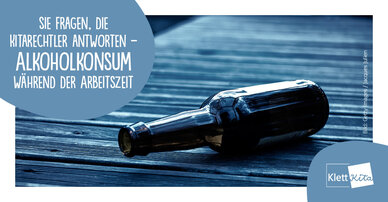 Alkoholkonsum während der Arbeitszeit – Sie fragen, die Kitarechtler antworten