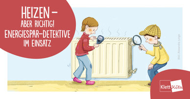 Heizen – aber richtig! Energiespar-Detektive im Einsatz