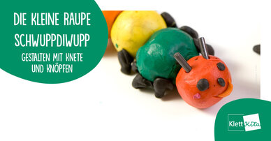 Die kleine Raupe Schwuppdiwupp – Gestalten mit Knete und Knöpfen
