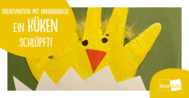 Ein Küken schlüpft! – Eine Kreativaktion mit Handabdruck