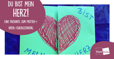 Du bist mein Herz! – Eine Faltkarte zum Mutter-/Vater-/Großelterntag
