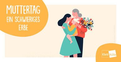 Muttertag – ein schwieriges Erbe