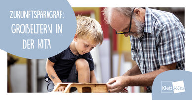 Zukunftsparagraf: Großeltern in die Kita