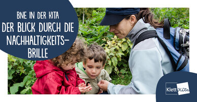 BNE in der Kita — der Blick durch die Nachhaltigkeits-Brille 