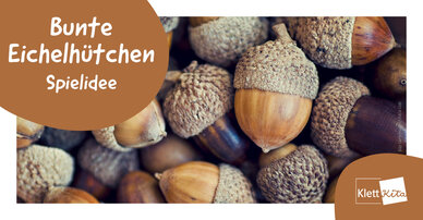 Bunte Eichelhütchen – Spielidee | Klett Kita Portal