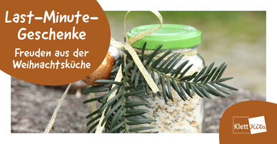 Last-Minute-Geschenke – Schnelle und einfache Freuden aus der Weihnachtsküche | Klett Kita Portal