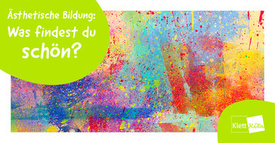 Ästhetische Bildung: Was findest du schön? | Klett Kita Portal