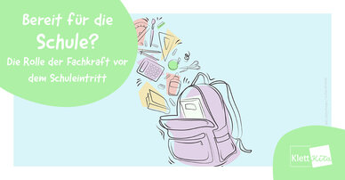 Bereit für die Schule? - Die Rolle der Fachkraft vor dem Schuleintritt | Klett Kita Portal