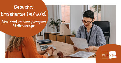 Gesucht: Erzieher:in (m/w/d) – Alles rund um eine gelungene Stellenanzeige | Klett Kita Portal