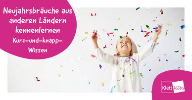 Neujahrsbräuche aus anderen Ländern kennenlernen – Kurz-und-knapp-Wissen | Klett Kita Portal