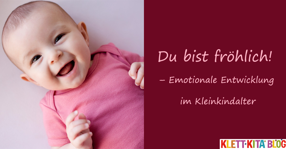 Du bist fröhlich! – Emotionale Entwicklung im Kleinkindalter