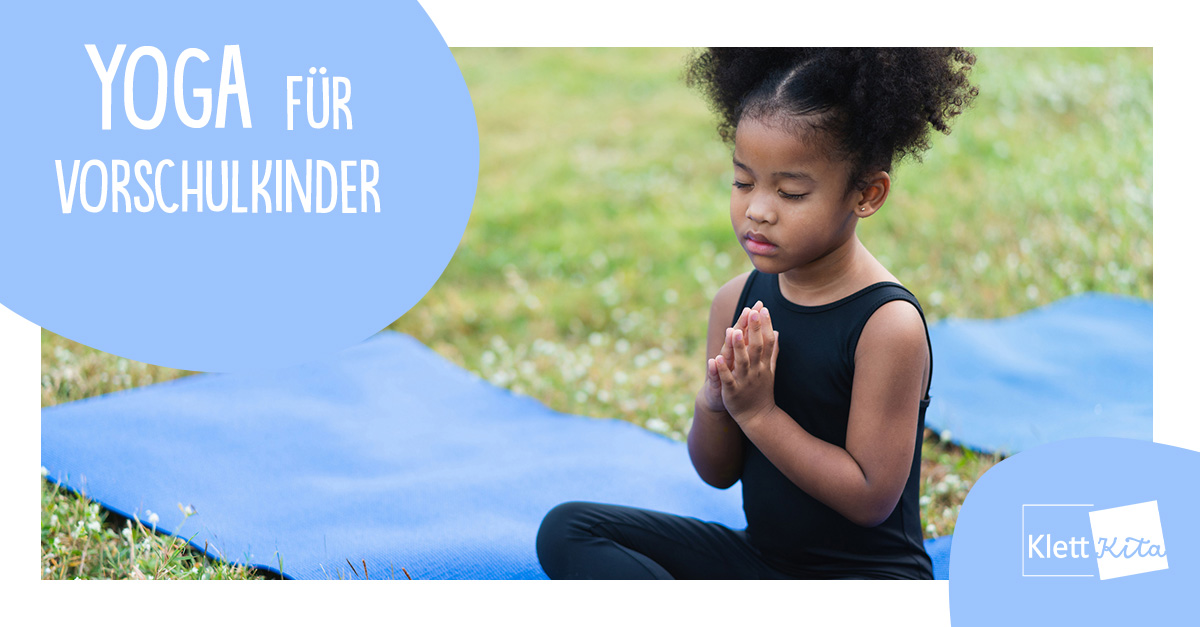 Yoga für Vorschulkinder - Mit Ruhe zu innerer Stärke