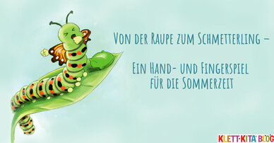 Von der Raupe zum Schmetterling – Ein Hand- und Fingerspiel für den Sommer