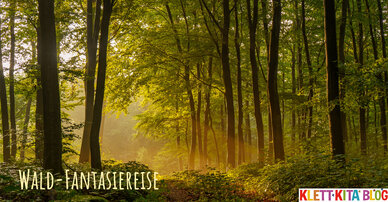 Eine Wald-Fantasiereise zum Mitmachen – "Ich bin ein großer starker Baum!"