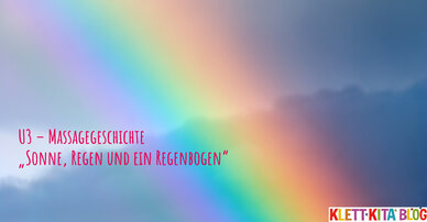 U3 - Massagegeschichte "Sonne, Regen und ein Regenbogen"