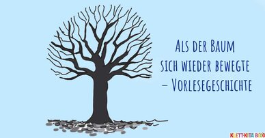 Vorlesegeschichte – Als der Baum sich wieder bewegte