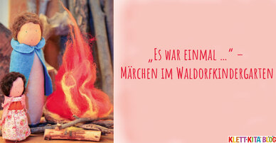 „Es war einmal …“ – Märchen im Waldorfkindergarten