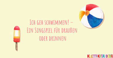 Ich geh schwimmen! – Ein Singspiel für draußen oder drinnen