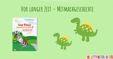 Vor langer Zeit – Kita-Mitmachgeschichte