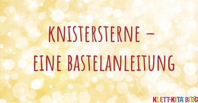 Knistersterne – Eine Bastelanleitung