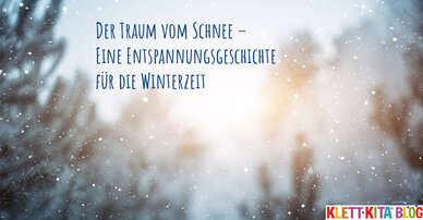 Der Traum vom Schnee – Eine Entspannungsgeschichte für die Winterzeit