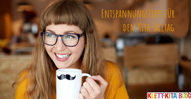10 Entspannungstipps für den Kita-Alltag – Lernen Sie Ihr persönliches Stressmanagement