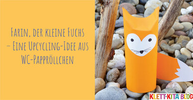 Farin, der kleine Fuchs - Eine Upcycling-Idee aus WC-Pappröllchen